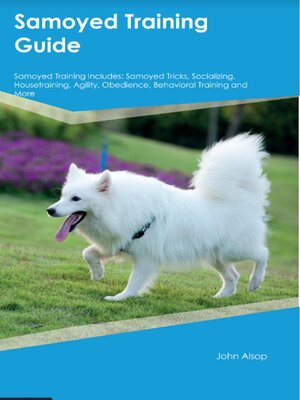 cover image of Samoyed Training Guide  Samoyed Training Includes